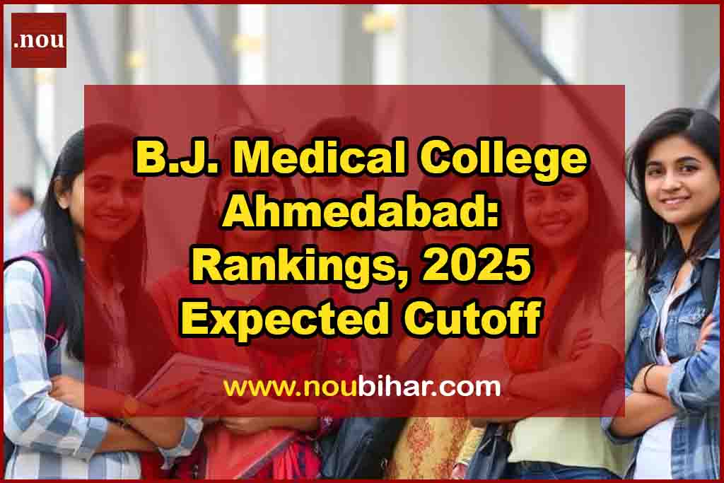 B.J. Medical College Ahmedabad: Rankings, 2025 Expected Cutoff